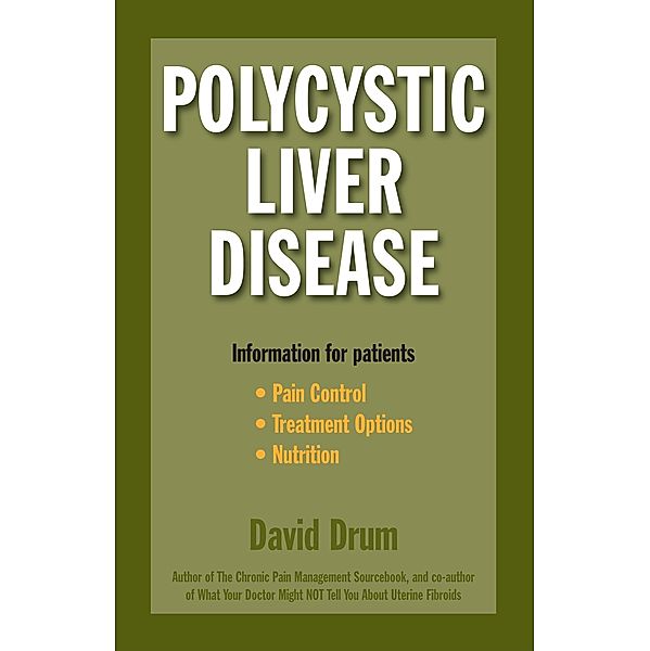 Polycystic Liver Disease: Information for Patients, David Drum