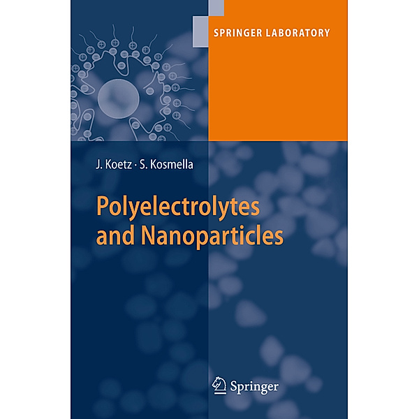 Polyelectrolytes and Nanoparticles, Joachim Koetz, Sabine Kosmella