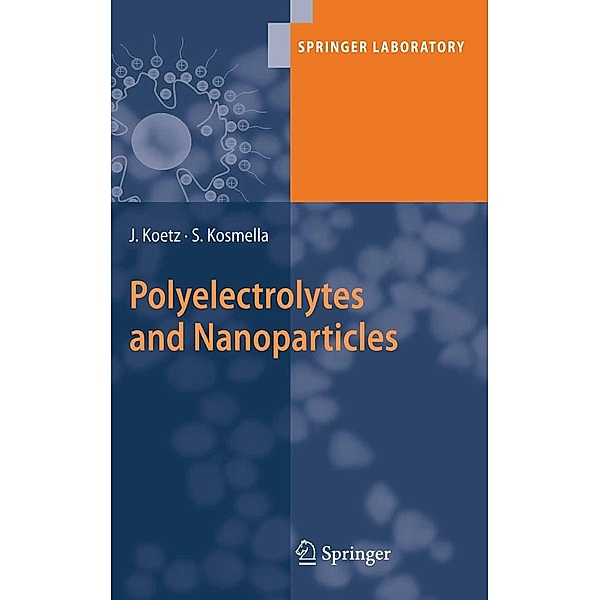 Polyelectrolytes and Nanoparticles / Springer Laboratory, Joachim Koetz, Sabine Kosmella