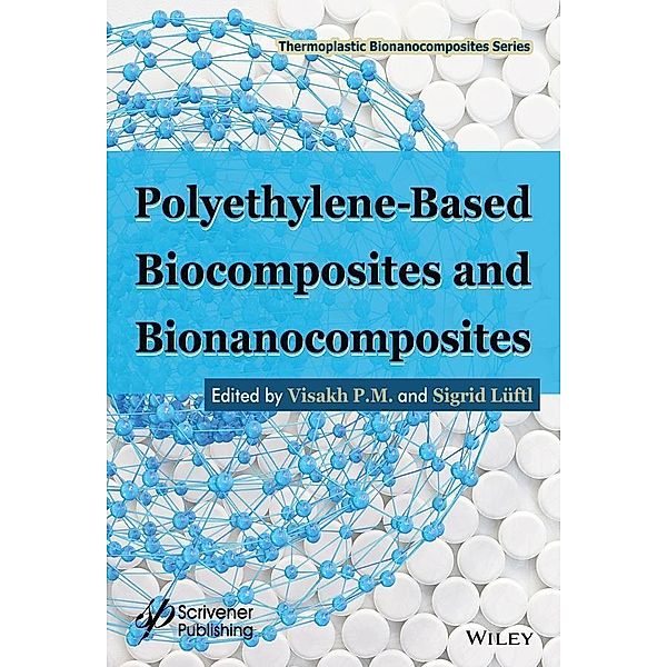 Polyethylene-Based Biocomposites and Bionanocomposites / Thermoplastic Bionanocomposites Series