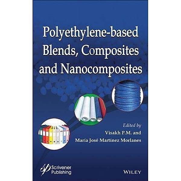 Polyethylene-Based Blends, Composites and Nanocomposities, Visakh P. M., María José Martínez Morlanes