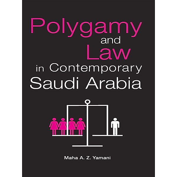 Polygamy and Law in Contemporary Saudi Arabia, Maha Yamani