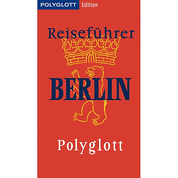 POLYGLOTT Edition Reiseführer Berlin, Christiane Petri, Manuela Blisse, Uwe Lehmann