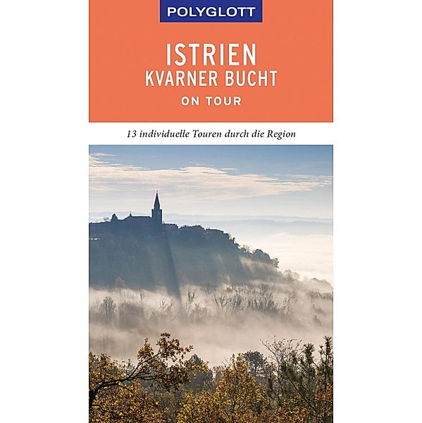 POLYGLOTT on tour Reiseführer Istrien/Kvarner Bucht, Daniela Schetar, Friedrich Köthe