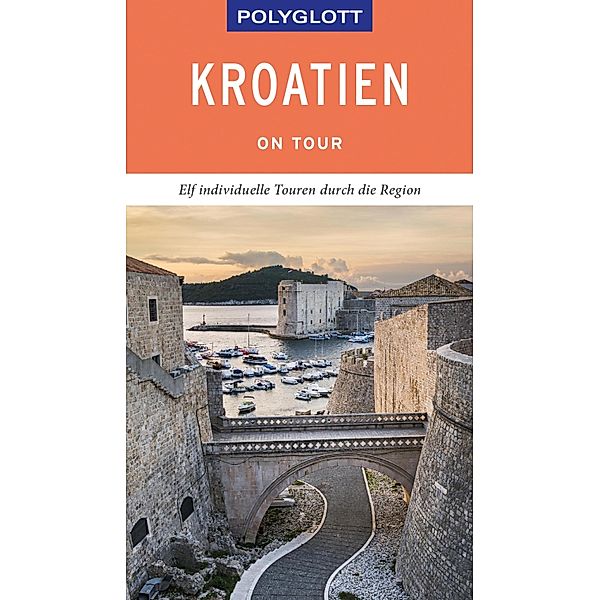 POLYGLOTT on tour Reiseführer Kroatien / Polyglott on tour, Friedrich Köthe