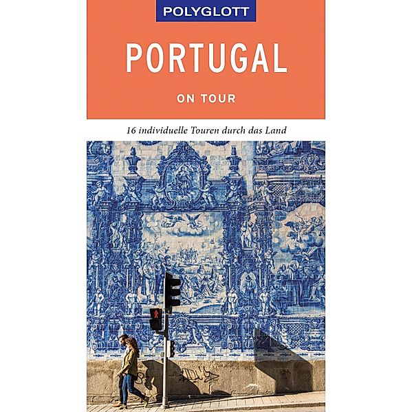 POLYGLOTT on tour Reiseführer Portugal / Polyglott on tour, Susanne Lipps