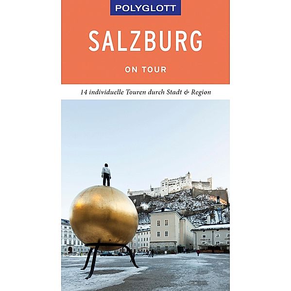 POLYGLOTT on tour Reiseführer Salzburg - Stadt und Land / Polyglott on tour, Walter M. Weiss
