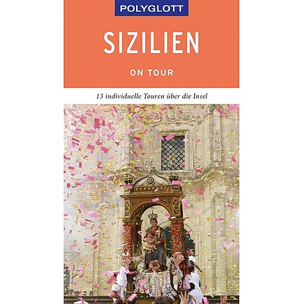 POLYGLOTT on tour Reiseführer Sizilien / Polyglott on tour, Friedrich Köthe, Daniela Schetar