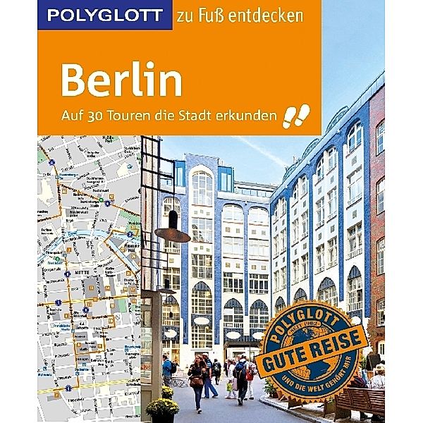 Polyglott zu Fuss entdecken / POLYGLOTT Reiseführer Berlin zu Fuss entdecken, Ortrun Egelkraut