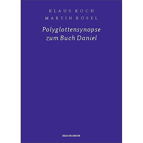 Polyglottensynopse zum Buch Daniel, Klaus Koch, Martin Rösel