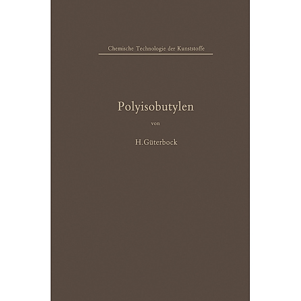 Polyisobutylen und Isobutylen-Mischpolymerisate, Hermann Güterbock
