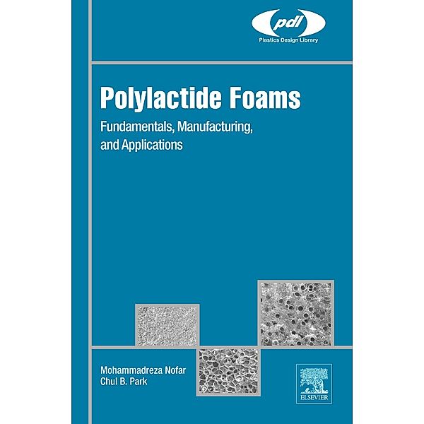 Polylactide Foams / Plastics Design Library, Mohammadreza Nofar, Chul B. Park