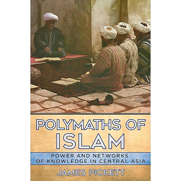Polymaths of Islam / Cornell University Press, James Pickett