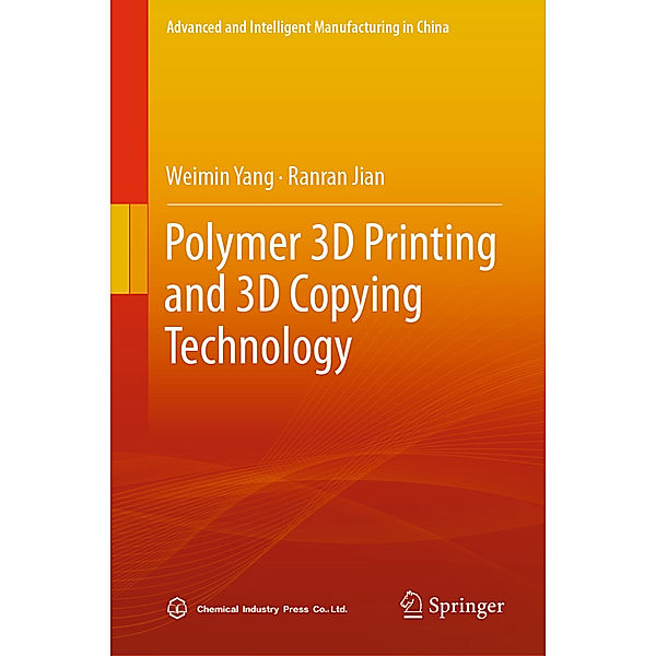 Polymer 3D Printing and 3D Copying Technology, Weimin Yang, Ranran Jian