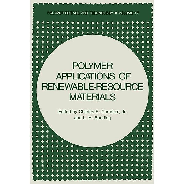 Polymer Applications of Renewable-Resource Materials / Polymer Science and Technology Series Bd.17, Charles E. Carraher Jr., L. H. Sperling