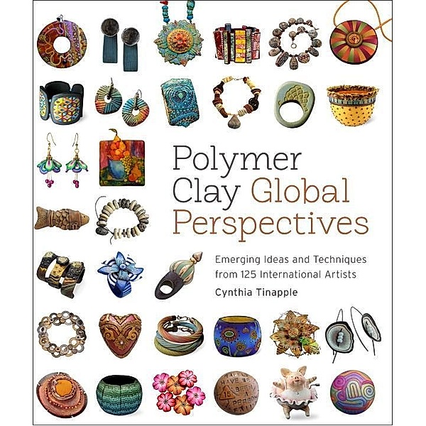 Polymer Clay Global Perspectives, Cynthia Tinapple