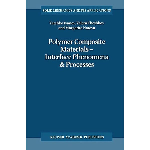 Polymer Composite Materials - Interface Phenomena & Processes / Solid Mechanics and Its Applications Bd.90, Y. Ivanov, Valerii Cheshkov, Margarita Natova