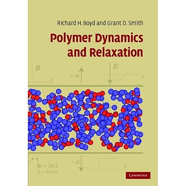 Polymer Dynamics and Relaxation, Richard Boyd