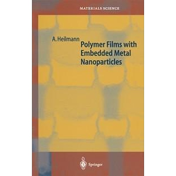 Polymer Films with Embedded Metal Nanoparticles / Springer Series in Materials Science Bd.52, Andreas Heilmann