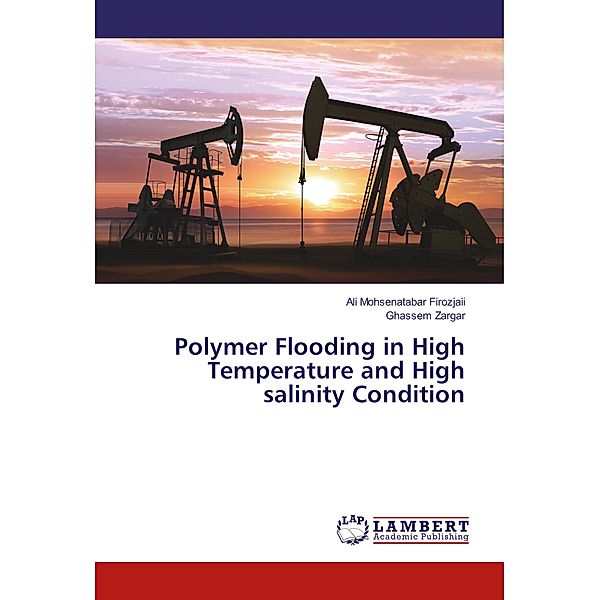 Polymer Flooding in High Temperature and High salinity Condition, Ali Mohsenatabar Firozjaii, Ghassem Zargar