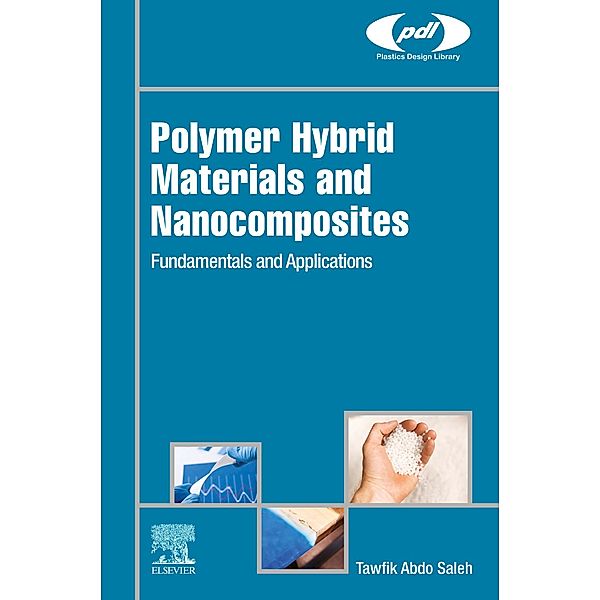 Polymer Hybrid Materials and Nanocomposites / Plastics Design Library, Tawfik Abdo Saleh