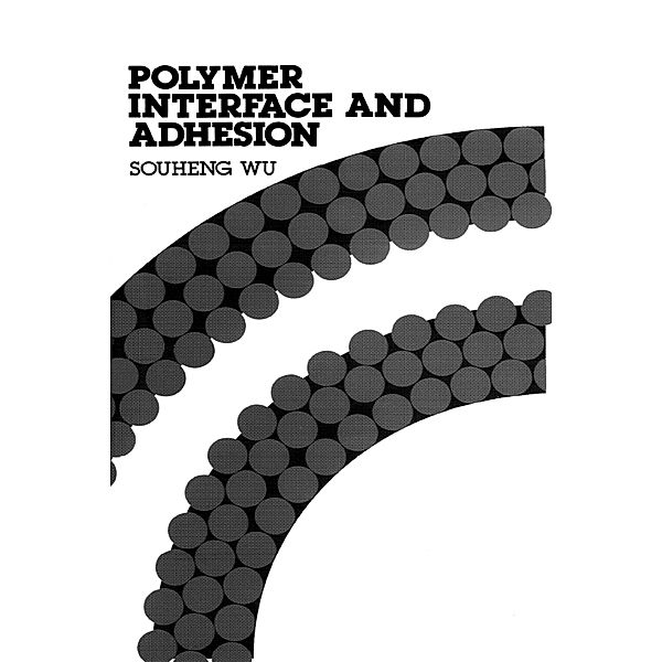 Polymer Interface and Adhesion, Souheng Wu