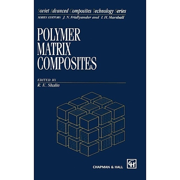 Polymer Matrix Composites / Soviet Advanced Composites Technology Series Bd.4