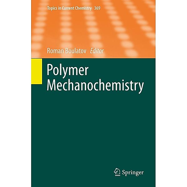 Polymer Mechanochemistry / Topics in Current Chemistry Bd.369