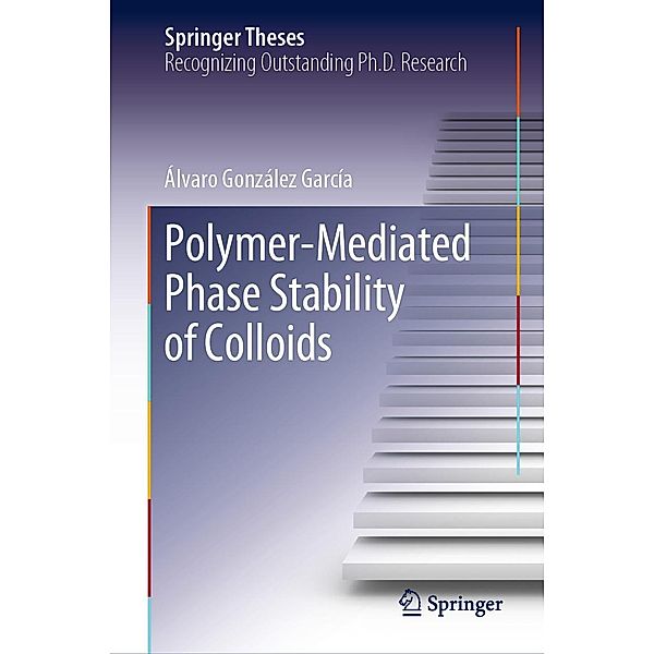 Polymer-Mediated Phase Stability of Colloids / Springer Theses, Álvaro González García