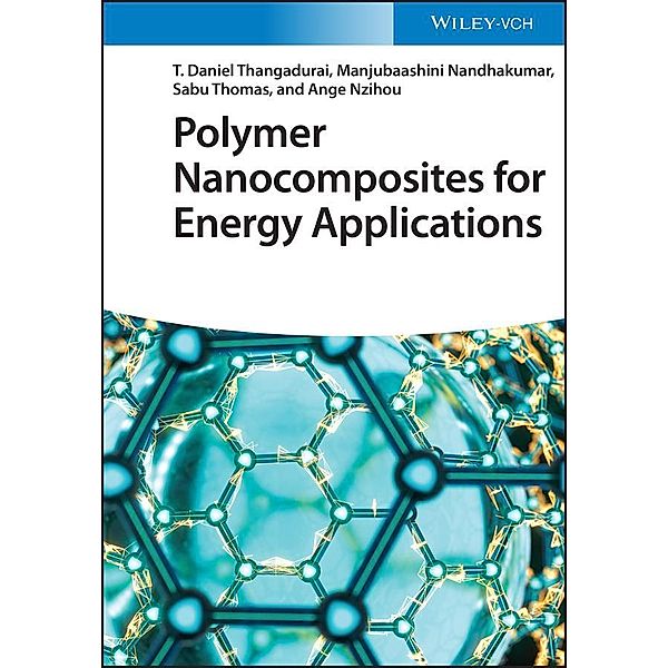 Polymer Nanocomposites for Energy Applications, T. Daniel Thangadurai, Manjubaashini Nandhakumar, Sabu Thomas, Ange Nzihou