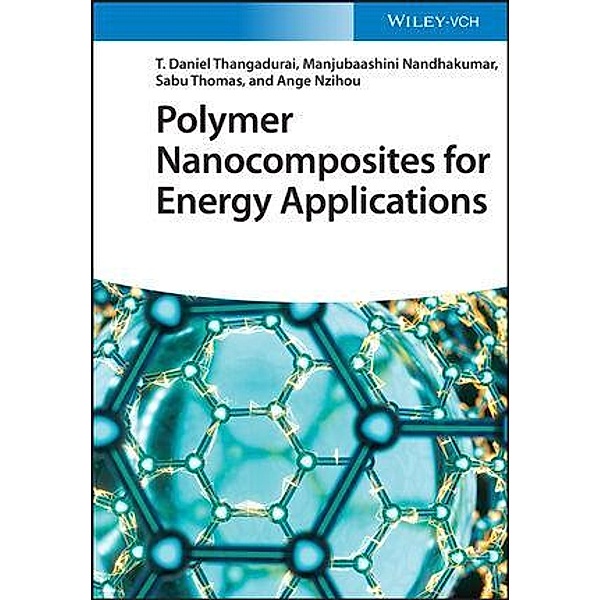 Polymer Nanocomposites for Energy Applications, T. Daniel Thangadurai, Manjubaashini Nandhakumar, Sabu Thomas, Ange Nzihou