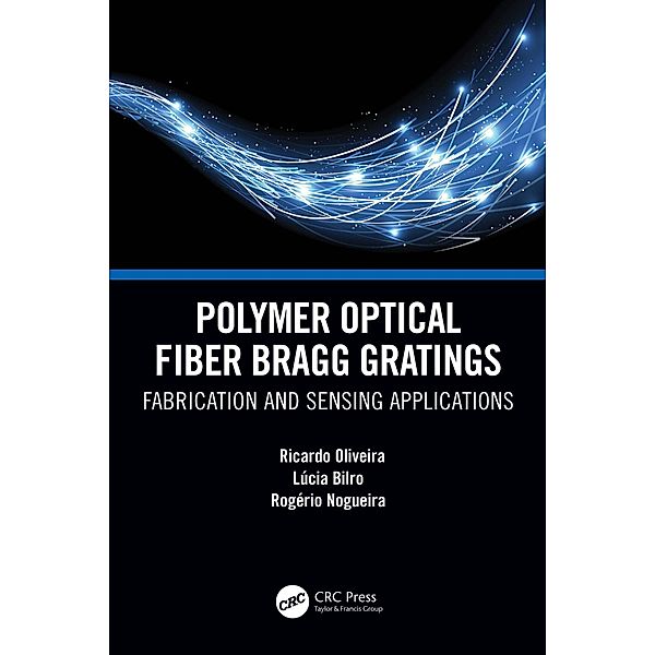 Polymer Optical Fiber Bragg Gratings, Ricardo Oliveira, Lucia Maria Botas Bilro, Rogerio Nunes Nogueira