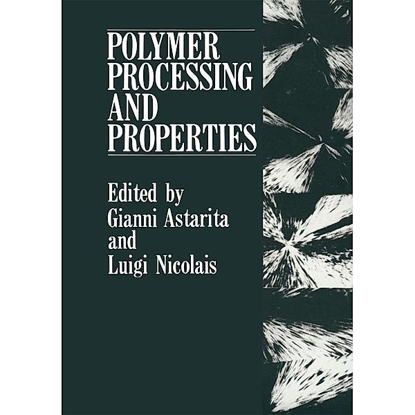 Polymer Processing and Properties, Gianni Astarita, Luigi Nicolais