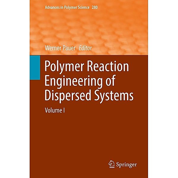 Polymer Reaction Engineering of Dispersed Systems / Advances in Polymer Science Bd.280