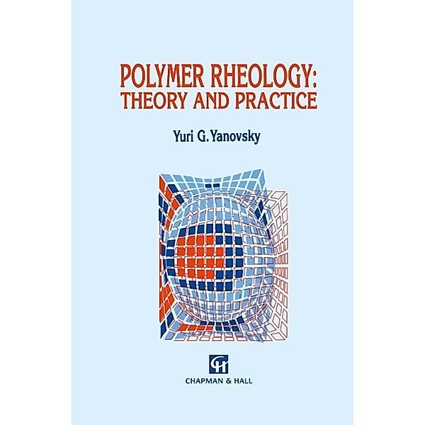 Polymer Rheology: Theory and Practice, Y. G. Yanovsky