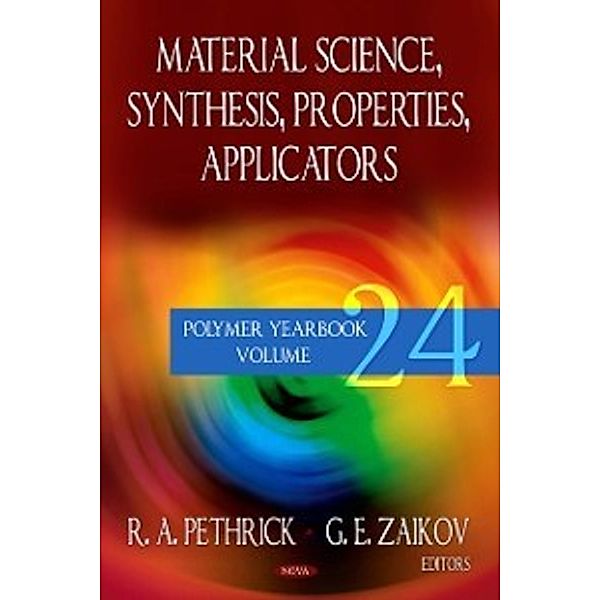 Polymer Science and Technology: Material Science Synthesis, Properties, Applicators (Polymer Yearbook. Volume 24)