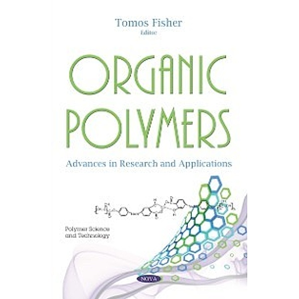 Polymer Science and Technology: Organic Polymers: Advances in Research and Applications