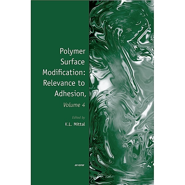 Polymer Surface Modification: Relevance to Adhesion, Volume 4, Kash L. Mittal