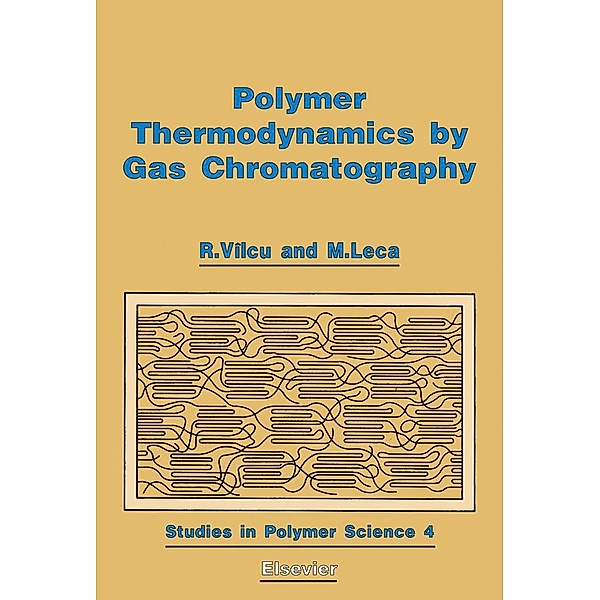 Polymer Thermodynamics by Gas Chromatography, R. Vîlcu, M. Leca