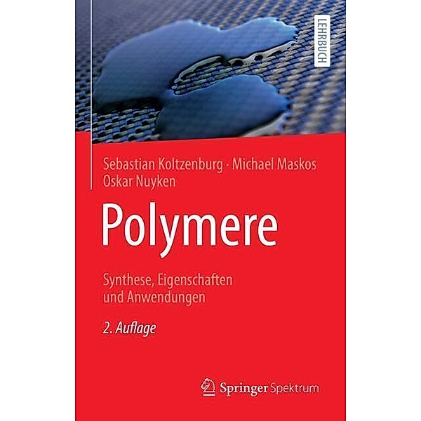 Polymere: Synthese, Eigenschaften und Anwendungen, Sebastian Koltzenburg, Michael Maskos, Oskar Nuyken