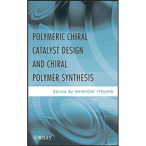 Polymeric Chiral Catalyst Design and Chiral Polymer Synthesis
