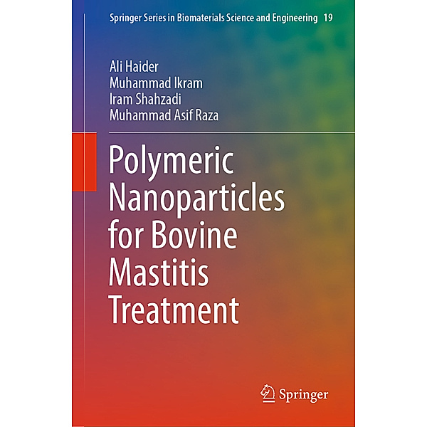Polymeric Nanoparticles for Bovine Mastitis Treatment, Ali Haider, Muhammad Ikram, Iram Shahzadi, Muhammad Asif Raza