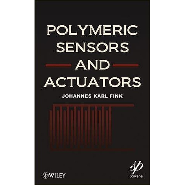 Polymeric Sensors and Actuators / Polymer Science and Plastics Engineering, Johannes Karl Fink