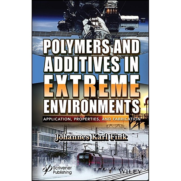 Polymers and Additives in Extreme Environments, Johannes Karl Fink
