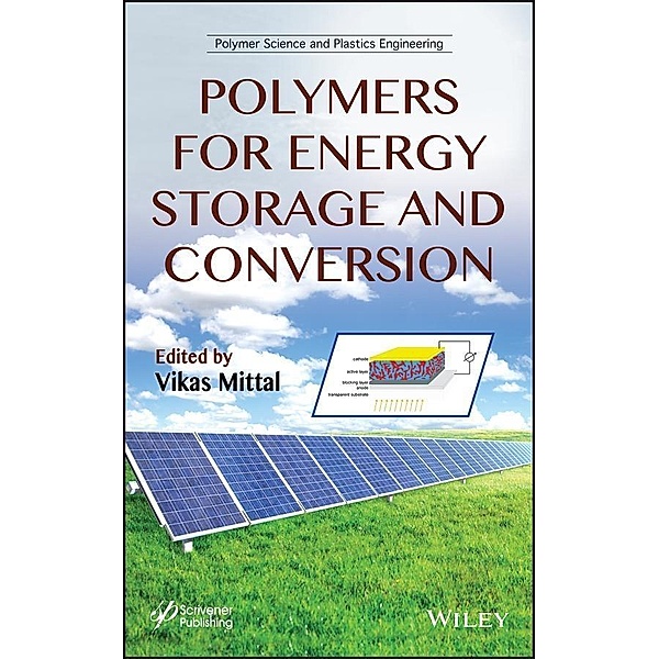 Polymers for Energy Storage and Conversion / Polymer Science and Plastics Engineering, Vikas Mittal