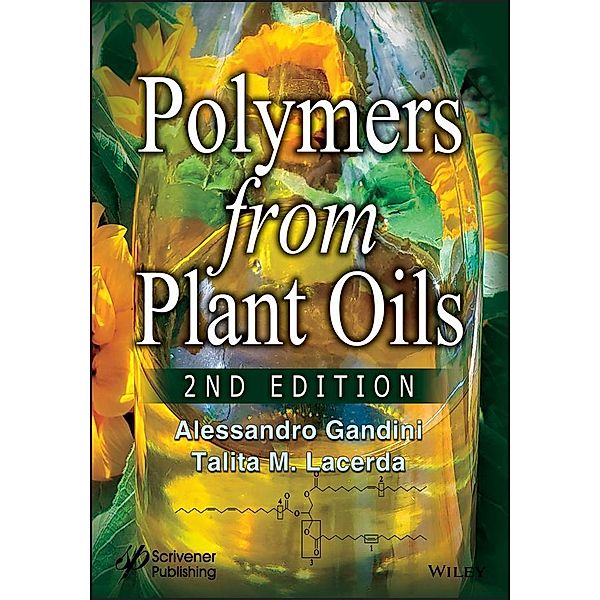 Polymers from Plant Oils, Alessandro Gandini, Talita M. Lacerda