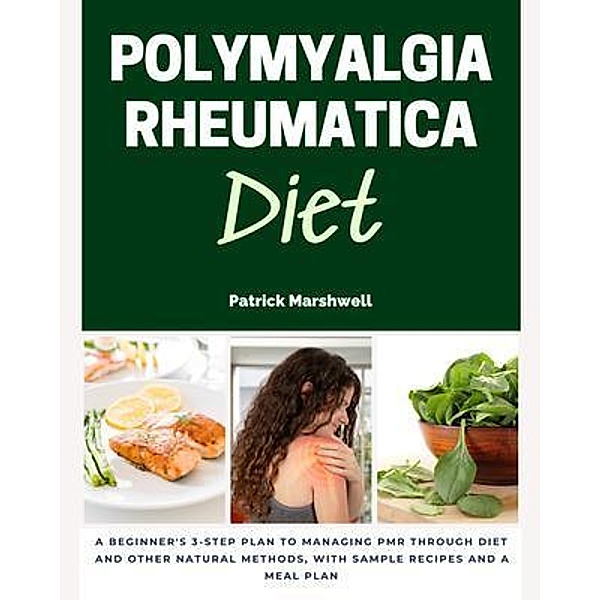 Polymyalgia Rheumatica Diet / mindplusfood, Patrick Marshwell