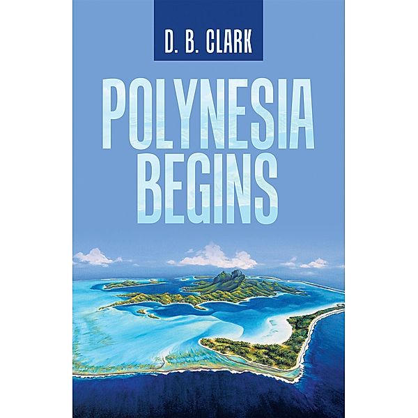 Polynesia Begins, D. B. Clark
