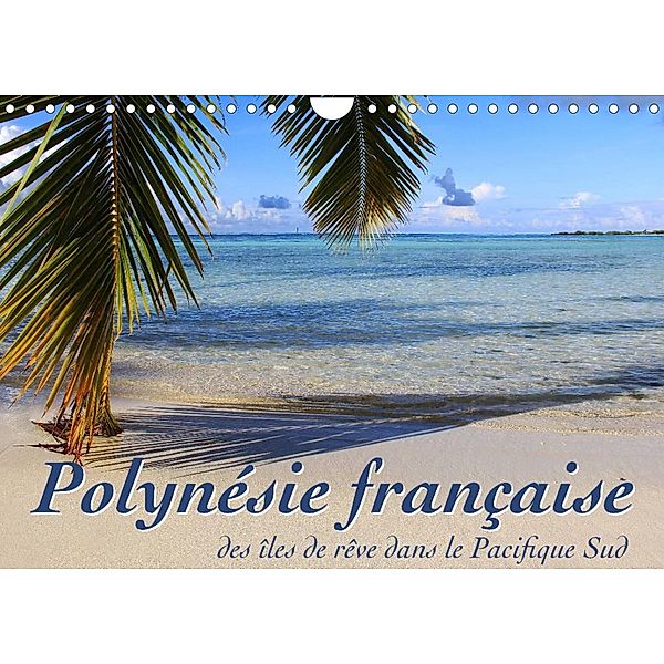 Polynésie française - des îles de rêve dans le Pacifique Sud (Calendrier mural 2023 DIN A4 horizontal), Jana Thiem-Eberitsch