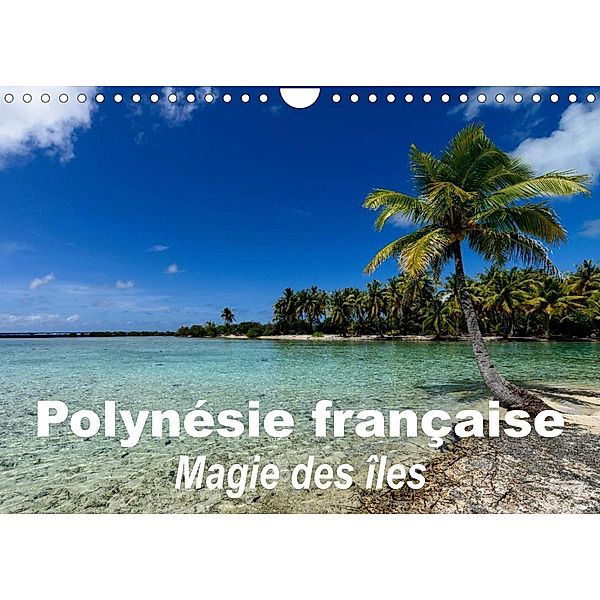 Polynésie française - Magie des îles (Calendrier mural 2023 DIN A4 horizontal), Michel Hagege